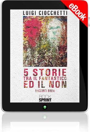 E-book - 5 storie tra il fantastico ed il non