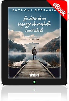 E-book - La storia di un ragazzo che combatte per i suoi ideali