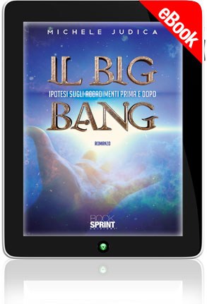E-book - Il Big Bang - Ipotesi sugli accadimenti prima e dopo