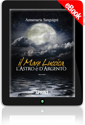 E-book - Il mare luccica l'astro è d'argento