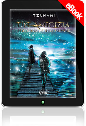 E-book - Un'amicizia per due mondi da salvare