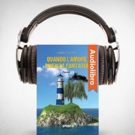 AudioLibro - Quando l'amore diventa fantasia