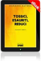 E-book - Tossici, esauriti, reduci