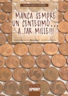 Manca sempre un centesimo... A far Mille!!!